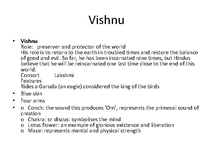 Vishnu • Vishnu Role: preserver and protector of the world His role is to