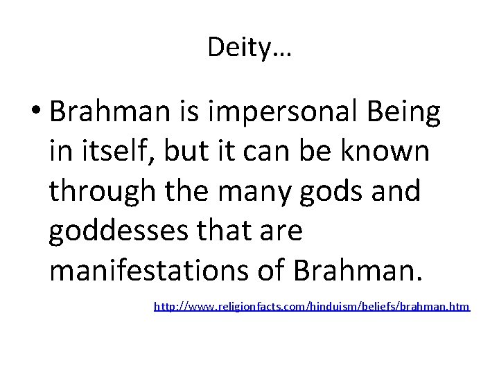 Deity… • Brahman is impersonal Being in itself, but it can be known through