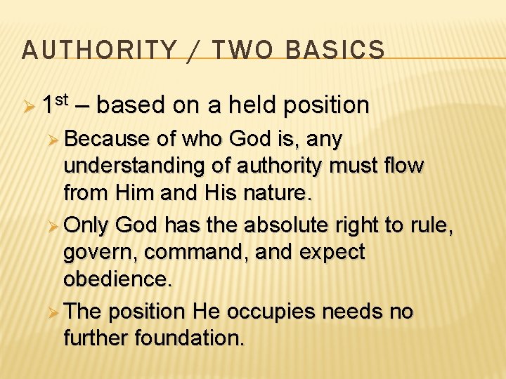 AUTHORITY / TWO BASICS Ø 1 st – based on a held position Ø