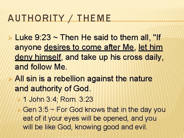 AUTHORITY / THEME Luke 9: 23 ~ Then He said to them all, "If