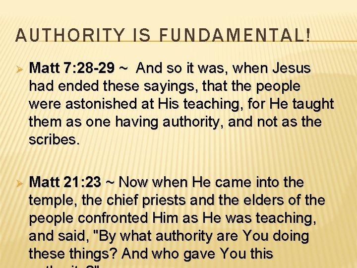 AUTHORITY IS FUNDAMENTAL! Ø Matt 7: 28 -29 ~ And so it was, when