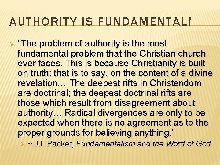 AUTHORITY IS FUNDAMENTAL! Ø “The problem of authority is the most fundamental problem that