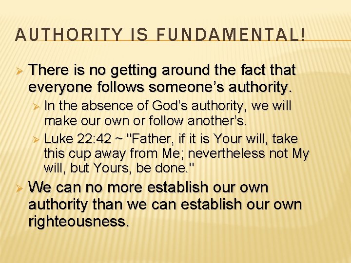 AUTHORITY IS FUNDAMENTAL! Ø There is no getting around the fact that everyone follows