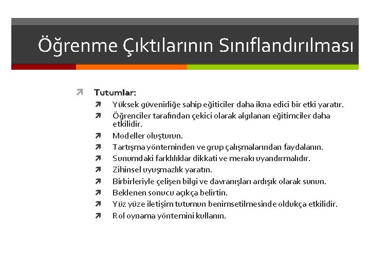 Öğrenme Çıktılarının Sınıflandırılması Tutumlar: Yüksek güvenirliğe sahip eğiticiler daha ikna edici bir etki yaratır.