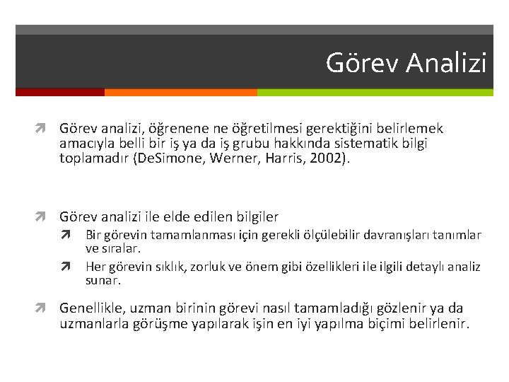 Görev Analizi Görev analizi, öğrenene ne öğretilmesi gerektiğini belirlemek amacıyla belli bir iş ya