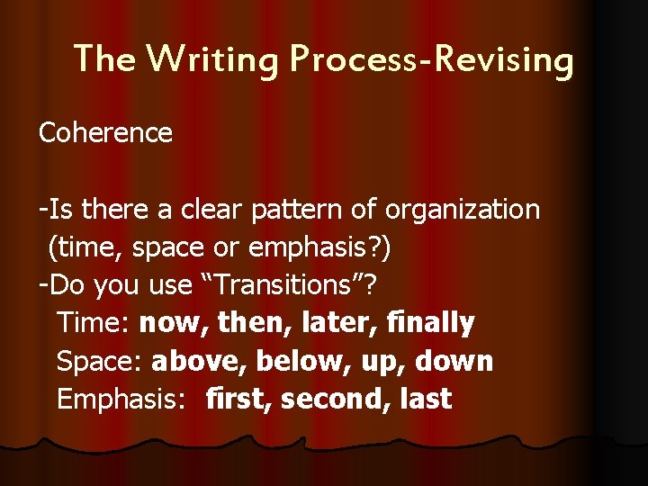 The Writing Process-Revising Coherence -Is there a clear pattern of organization (time, space or