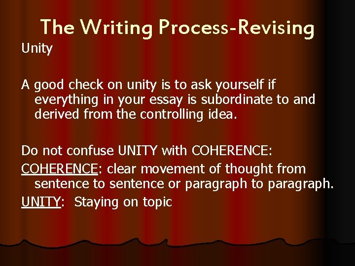 The Writing Process-Revising Unity A good check on unity is to ask yourself if