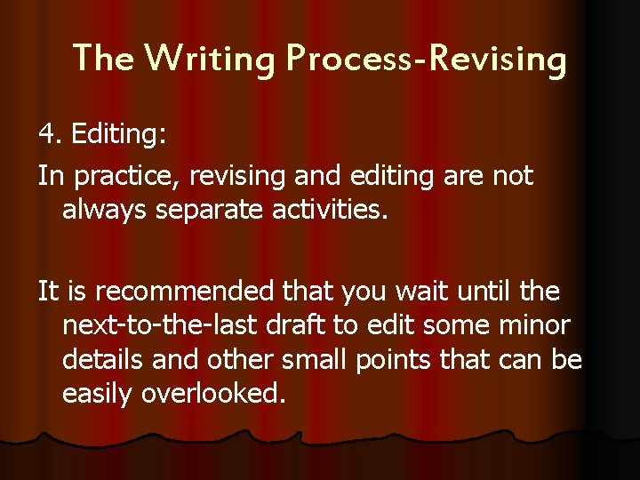 The Writing Process-Revising 4. Editing: In practice, revising and editing are not always separate