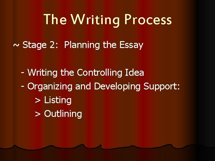 The Writing Process ~ Stage 2: Planning the Essay - Writing the Controlling Idea