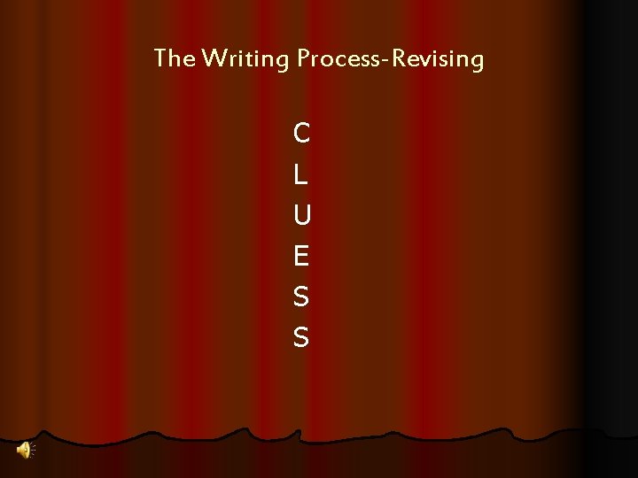 The Writing Process-Revising C L U E S S 