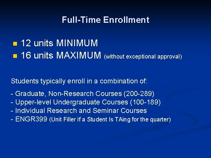 Full-Time Enrollment 12 units MINIMUM n 16 units MAXIMUM (without exceptional approval) n Students