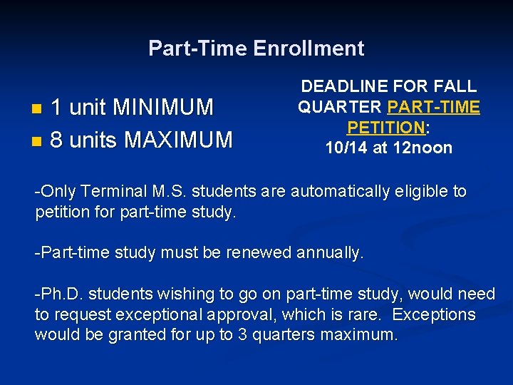 Part-Time Enrollment 1 unit MINIMUM n 8 units MAXIMUM n DEADLINE FOR FALL QUARTER