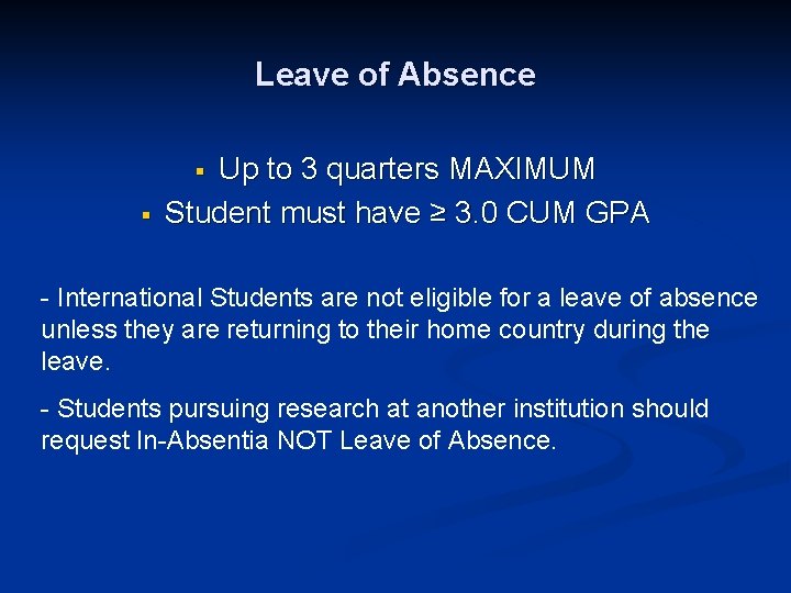 Leave of Absence Up to 3 quarters MAXIMUM Student must have ≥ 3. 0