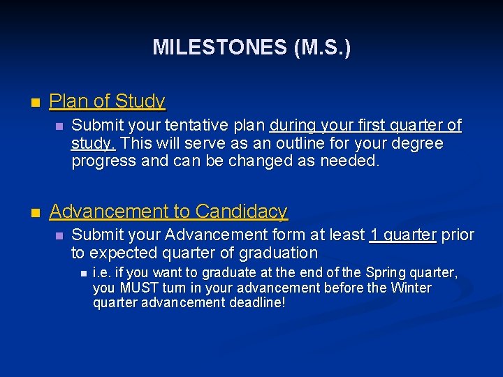 MILESTONES (M. S. ) n Plan of Study n n Submit your tentative plan