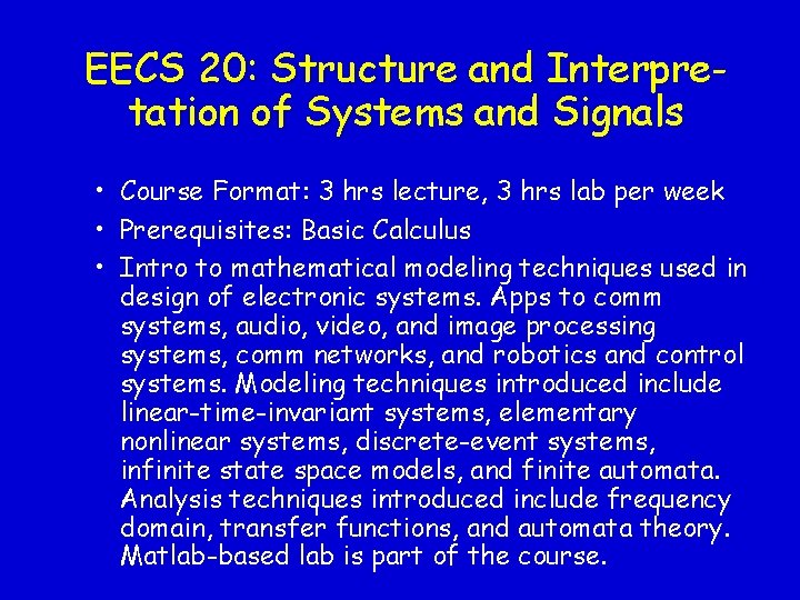 EECS 20: Structure and Interpretation of Systems and Signals • Course Format: 3 hrs EECS 20: Structure and Interpretation of Systems and Signals • Course Format: 3 hrs