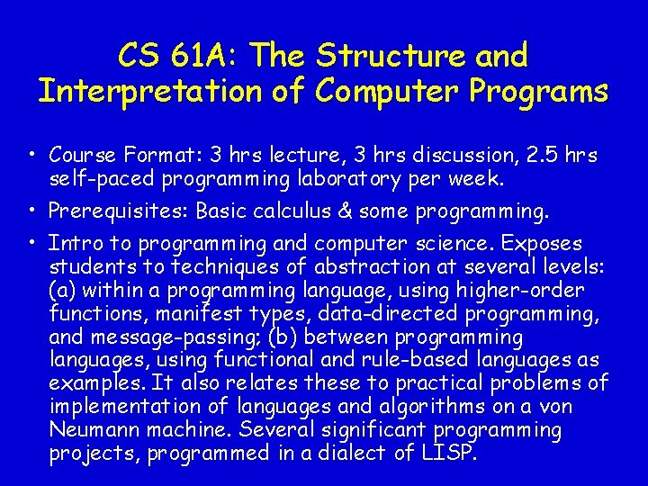 CS 61 A: The Structure and Interpretation of Computer Programs • Course Format: 3 CS 61 A: The Structure and Interpretation of Computer Programs • Course Format: 3