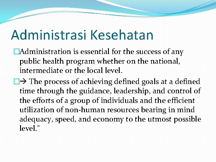 Administrasi Kesehatan �Administration is essential for the success of any public health program whether