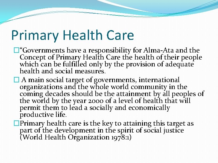 Primary Health Care �“Governments have a responsibility for Alma-Ata and the Concept of Primary