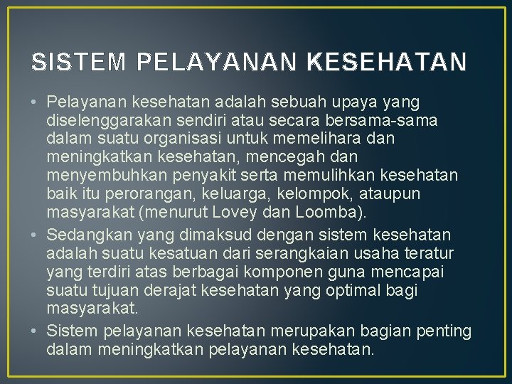 SISTEM PELAYANAN KESEHATAN • Pelayanan kesehatan adalah sebuah upaya yang diselenggarakan sendiri atau secara