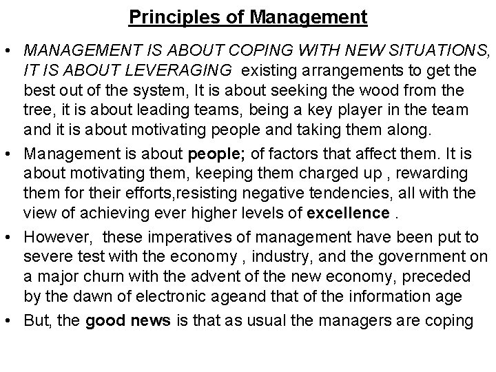 Principles of Management • MANAGEMENT IS ABOUT COPING WITH NEW SITUATIONS, IT IS ABOUT