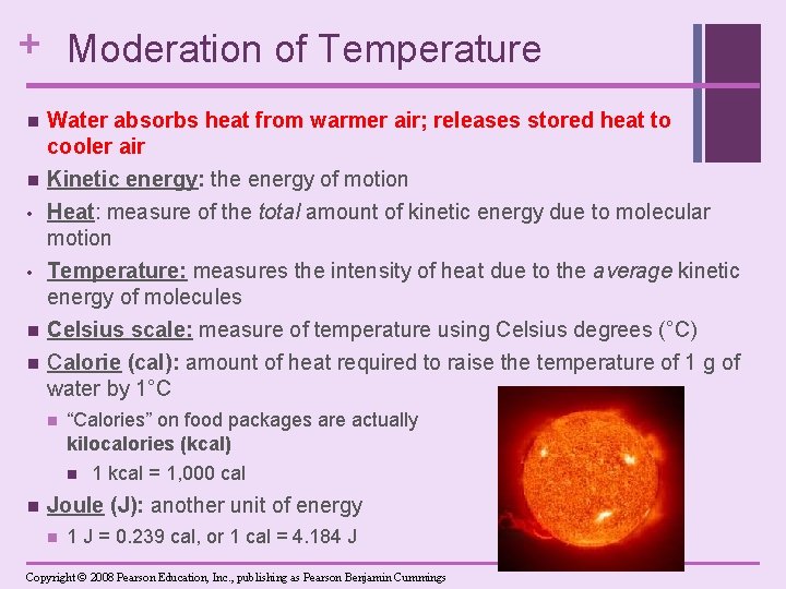 + Moderation of Temperature n Water absorbs heat from warmer air; releases stored heat