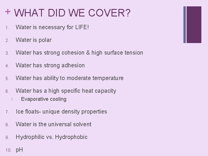 + WHAT DID WE COVER? 1. Water is necessary for LIFE! 2. Water is