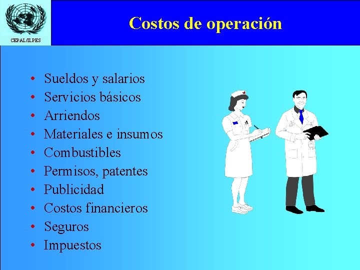 Costos de operación CEPAL/ILPES • • • Sueldos y salarios Servicios básicos Arriendos Materiales