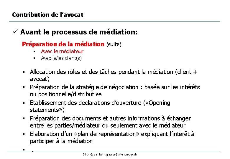 Contribution de l’avocat ü Avant le processus de médiation: Préparation de la médiation (suite)