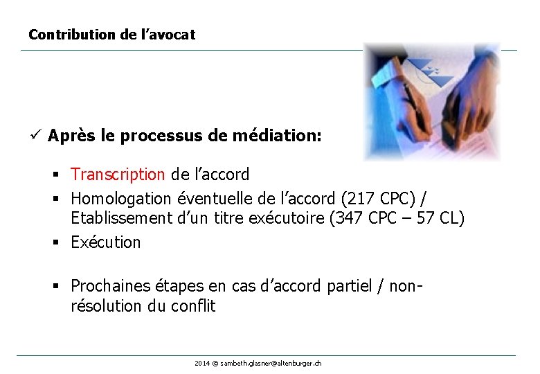 Contribution de l’avocat ü Après le processus de médiation: § Transcription de l’accord §