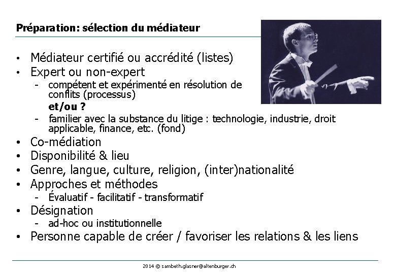 Préparation: sélection du médiateur • • Médiateur certifié ou accrédité (listes) Expert ou non-expert