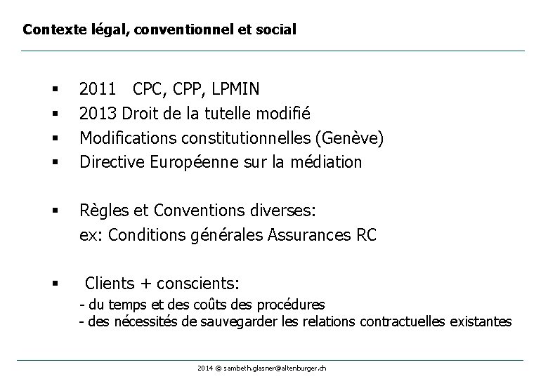 Contexte légal, conventionnel et social § § 2011 CPC, CPP, LPMIN 2013 Droit de