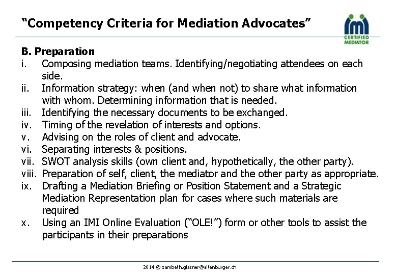 “Competency Criteria for Mediation Advocates” B. Preparation i. Composing mediation teams. Identifying/negotiating attendees on