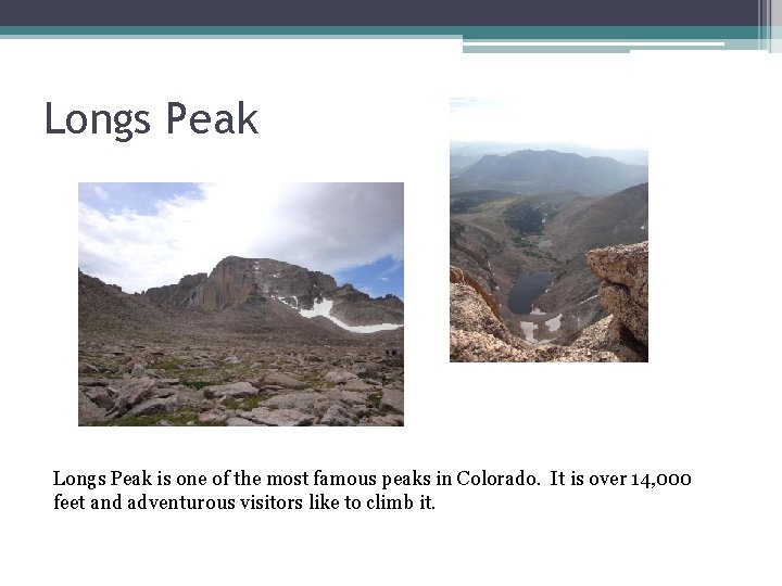 Longs Peak is one of the most famous peaks in Colorado. It is over