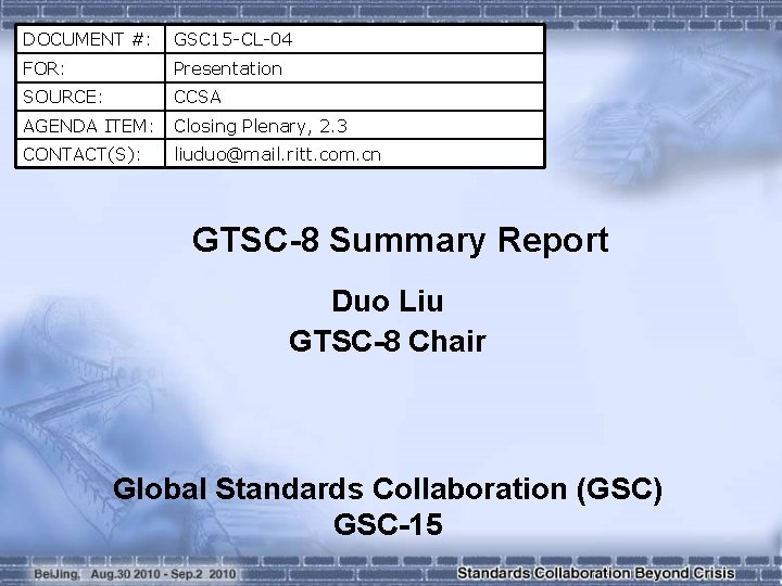 DOCUMENT #: GSC 15 -CL-04 FOR: Presentation SOURCE: CCSA AGENDA ITEM: Closing Plenary, 2.