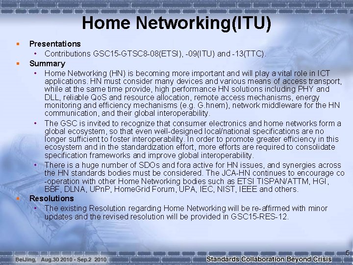 Home Networking(ITU) § § § Presentations • Contributions GSC 15 -GTSC 8 -08(ETSI), -09(ITU)