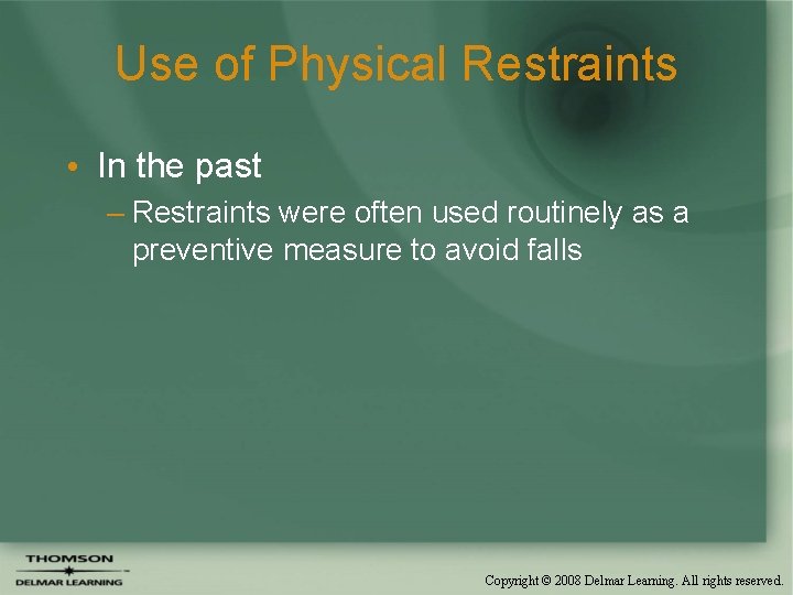 Use of Physical Restraints • In the past – Restraints were often used routinely Use of Physical Restraints • In the past – Restraints were often used routinely