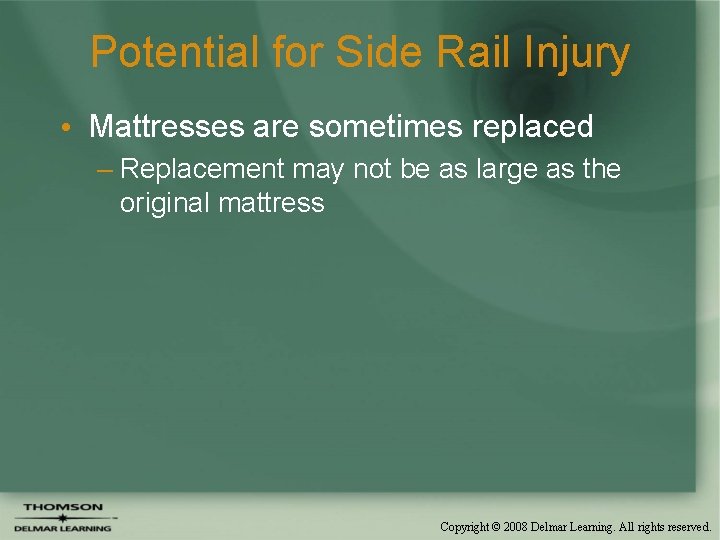 Potential for Side Rail Injury • Mattresses are sometimes replaced – Replacement may not Potential for Side Rail Injury • Mattresses are sometimes replaced – Replacement may not