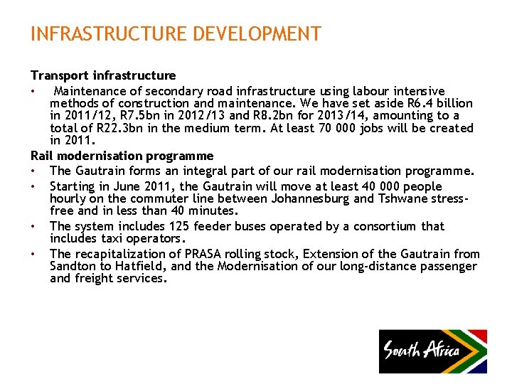 INFRASTRUCTURE DEVELOPMENT Transport infrastructure • Maintenance of secondary road infrastructure using labour intensive methods