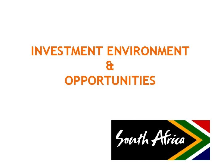 INVESTMENT ENVIRONMENT & OPPORTUNITIES 