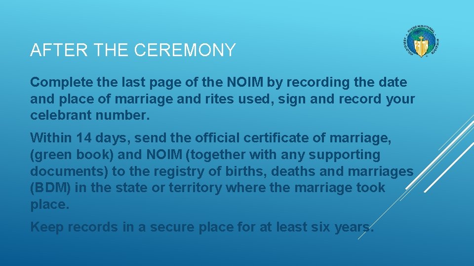 AFTER THE CEREMONY Complete the last page of the NOIM by recording the date
