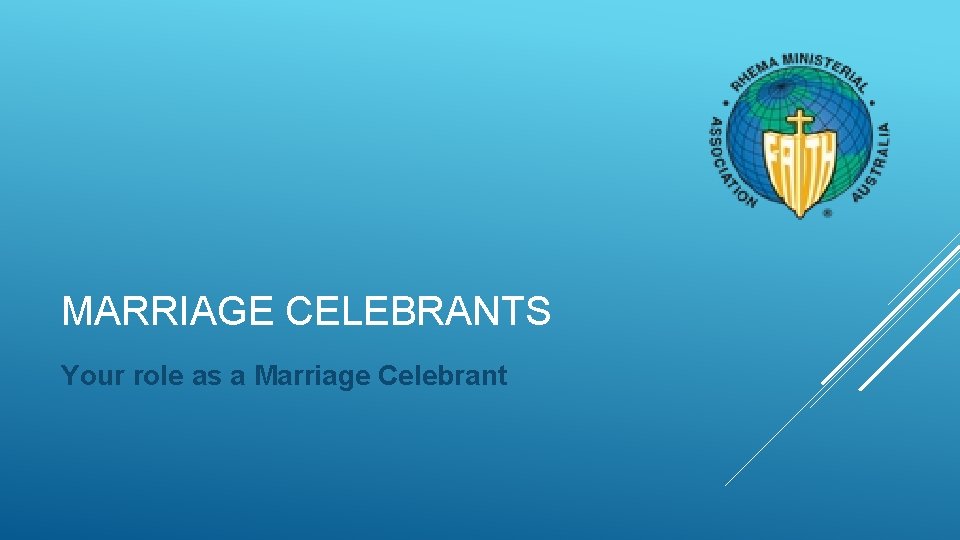 MARRIAGE CELEBRANTS Your role as a Marriage Celebrant 
