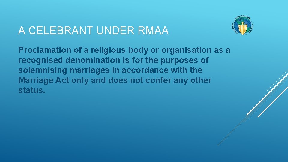 A CELEBRANT UNDER RMAA Proclamation of a religious body or organisation as a recognised