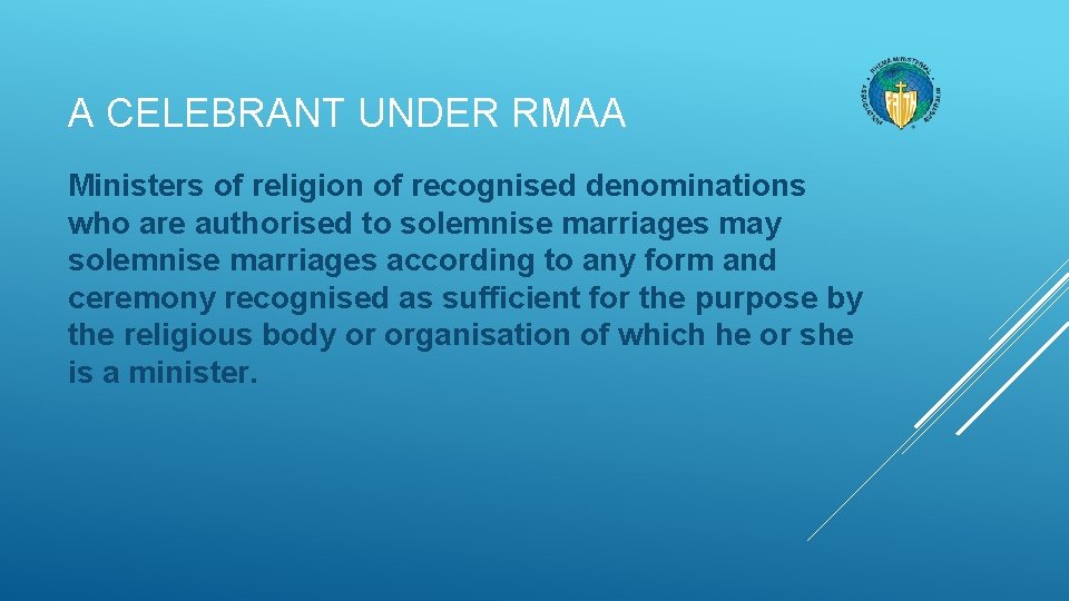 A CELEBRANT UNDER RMAA Ministers of religion of recognised denominations who are authorised to