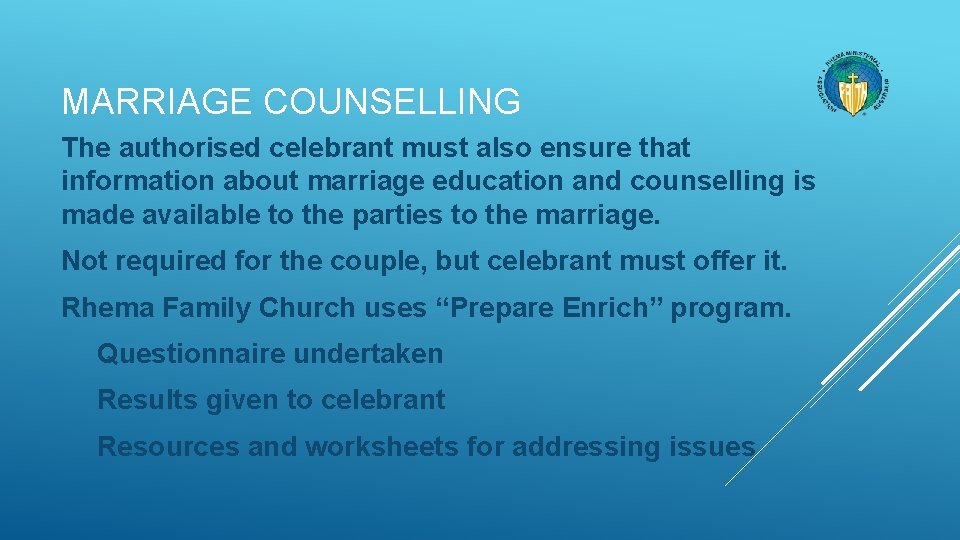 MARRIAGE COUNSELLING The authorised celebrant must also ensure that information about marriage education and