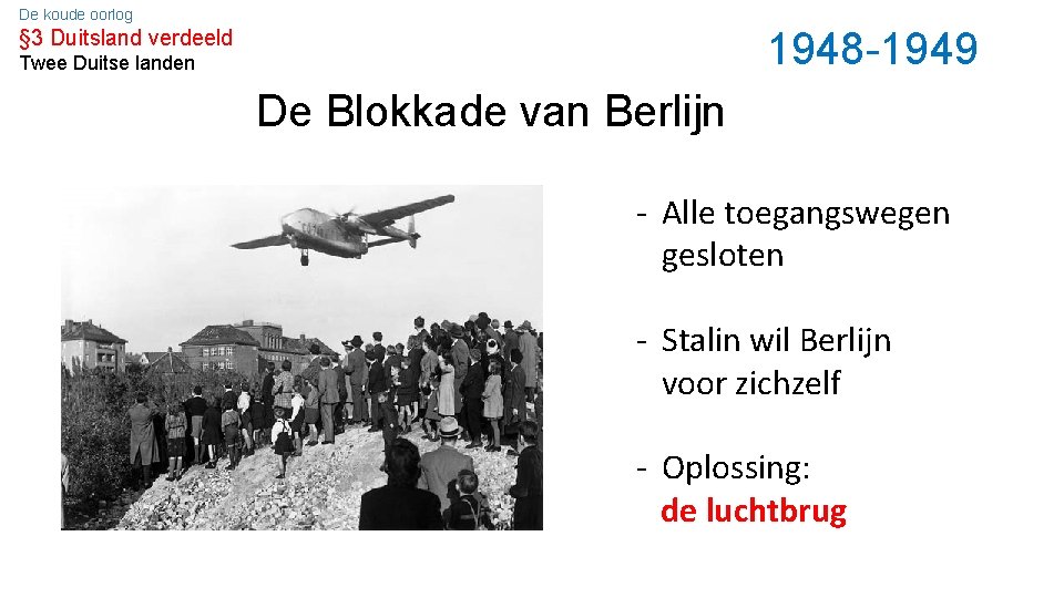 De koude oorlog Hoofdvraag Wat was de Koude