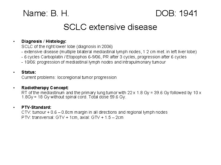 Name: B. H. DOB: 1941 SCLC extensive disease • Diagnosis / Histology: SCLC of