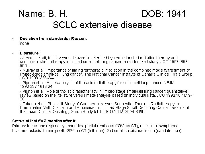 Name: B. H. DOB: 1941 SCLC extensive disease • Deviation from standards / Reason:
