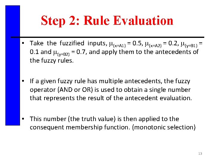 Step 2: Rule Evaluation • Take the fuzzified inputs, (x=A 1) = 0. 5,