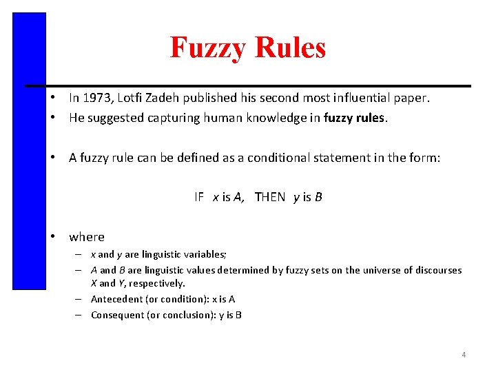 Fuzzy Rules • In 1973, Lotfi Zadeh published his second most influential paper. •