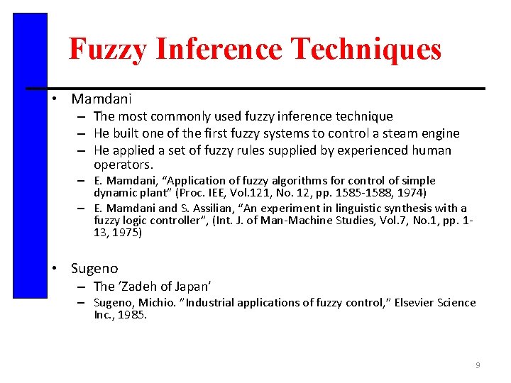 Fuzzy Inference Techniques • Mamdani – The most commonly used fuzzy inference technique –